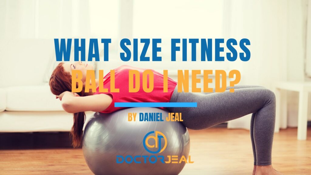 What Size Fitness Ball Do I Need? - DoctorJeal