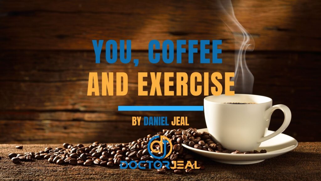 You, Coffee and Exercise, Will it help my workout?
